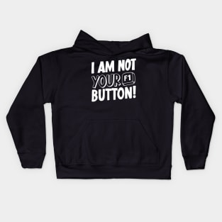 I Am Not Your F1 Button! V2 Kids Hoodie